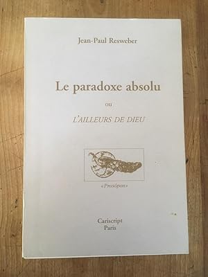 Seller image for Le paradoxe absolu ou l'Ailleurs de Dieu for sale by Librairie des Possibles