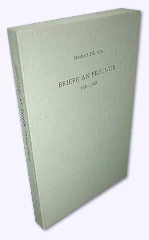Briefe an Freunde 1931-1959. Nummeriertes Expl. (958/1000) als Privatdruck für die Freunde Herber...