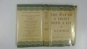 Image du vendeur pour The way of a trout with a fly, and some further studies in minor tactics mis en vente par Goldstone Rare Books