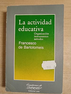 Seller image for LA ACTIVIDAD EDUCATIVA - Organizacin, instrumentos, metodos - 1 EDICION for sale by Gibbon Libreria