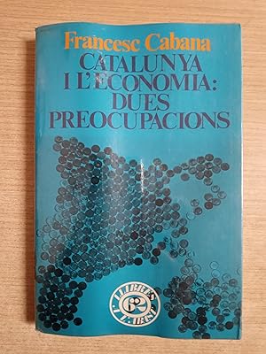 Image du vendeur pour CATALUNYA I L ECONOMIA: DUES PREOCUPACIONS - 1 EDICIO mis en vente par Gibbon Libreria