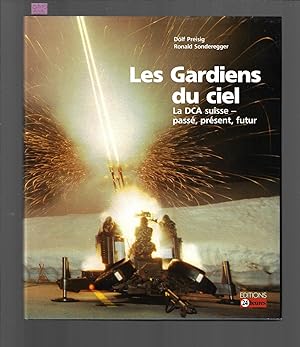 Seller image for Les gardiens du ciel : La DCA suisse pass, prsent, futur for sale by Bouquinerie Le Fouineur