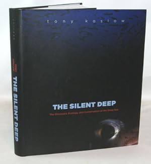 Seller image for The Silent Deep The Discovery, Ecology and Conservation of the Deep Sea for sale by Town's End Books, ABAA