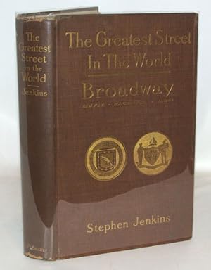 Seller image for The Greatest Street In the World The Story of Broadway, Old and New, from the Bowling Green to Albany for sale by Town's End Books, ABAA