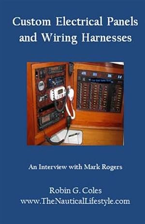 Bild des Verkufers fr Custom Electrical Panels & Wiring Harnesses: An Interview with Mark Rogers zum Verkauf von GreatBookPrices