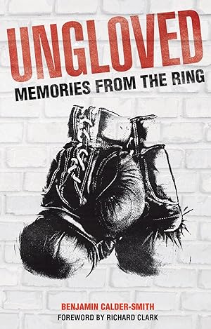 Image du vendeur pour Ungloved: Memories from the Ring mis en vente par Paul Brown