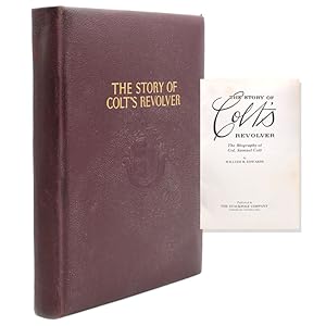 The Story of Colt's Revolver. The Biography of Col Samuel Colt