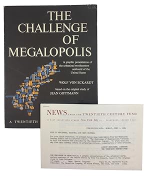 Imagen del vendedor de The Challenge of Megalopolis. A Graphic Presentation of the Urbanized Northeastern Seaboard of the United States. By Wolf Von Eckardt. Based on the Original Study by Jean Gottmann. (A Twentieth Century Fund Report.) [With Maps.] a la venta por DuBois Rare Books