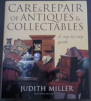 Seller image for CARE AND REPAIR OF ANTIQUES AND COLLECTABLES: A STEP-BY-STEP GUIDE. for sale by Chapter 1