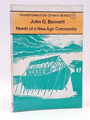 TRANSFORMATION OF MAN SERIES 7. NEEDS OF A NEW AGE COMMUNITY (J.G. Bennett) Coombe Springs, 1977