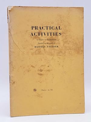 PRACTICAL ACTIVITIES. A GUIDE TO INSTITUTIONS FOUNDED ON THE WORK OF RUDOLPH STEINER 1969