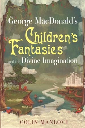 Bild des Verkufers fr George Macdonald's Children's Fantasies and the Divine Imagination zum Verkauf von GreatBookPrices