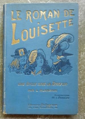 Le roman de Louisette. Une idylle sous la Terreur.