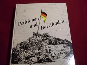 PETITIONEN UND BARRIKADEN. Rheinische Revolutionen 1848/49.