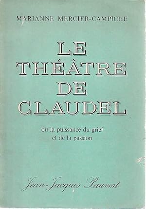 Imagen del vendedor de Le thetre de Claudel ou la puissance du grief et de la passion, a la venta por L'Odeur du Book