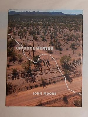 Seller image for John Moore - Undocumented - Immigration and the Militarization of the United States - Mexico Border (SIGNED COPY) for sale by David Bunnett Books