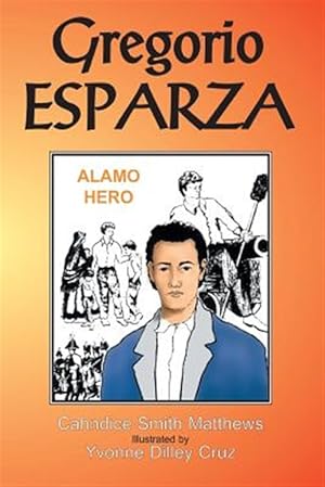 Immagine del venditore per Gregorio Esparza : Alamo Hero venduto da GreatBookPrices