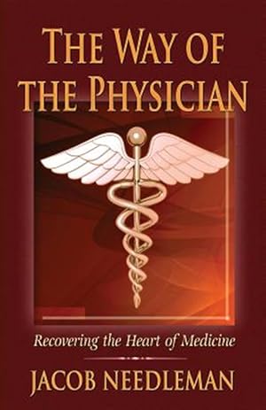 Seller image for The Way of the Physician: Recovering the Heart of Medicine for sale by GreatBookPrices