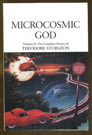 Microcosmic God Volume II: The Complete Stories of Theodore Sturgeon