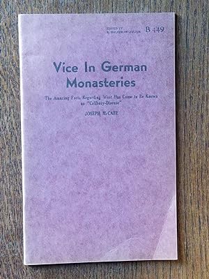 Vice in German Monasteries (B-449); The Amazing Facts Regarding What Has Come to Be Known as "Cel...