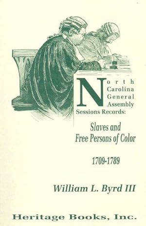 Bild des Verkufers fr North Carolina General Assembly Sessions Records : Slaves and Free Persons of Color, 1709-1789 zum Verkauf von GreatBookPrices