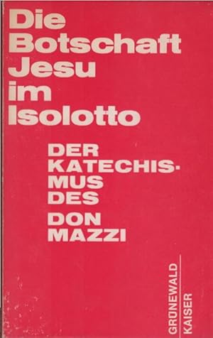 Seller image for Die Botschaft Jesu im Isolotto : Der Katechismus d. Don Mazzi. [Aus d. Italien. bers. von Edmund Labont] for sale by Schrmann und Kiewning GbR