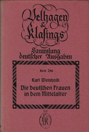 Die deutschen Frauen in dem Mittelalter. Karl Weinhold. Hrsg. von Hans Weiske / Velhagen & Klasin...
