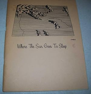 Image du vendeur pour Where the Sun Goes to Sleep: Poetry by Wyoming Students in Elementary and Secondary Schools September 1976-June 1977 mis en vente par Easy Chair Books