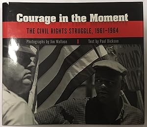 Courage in the Moment: The Civil Rights Struggle, 1961-1964