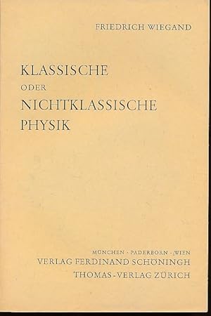 Klassische oder nichtklassische Physik. Friedrich Wiegand