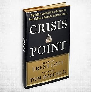 Image du vendeur pour Crisis Point: Why We Must - and How We Can - Overcome Our Broken Politics in Washington and Across America mis en vente par Boyd Used & Rare Books