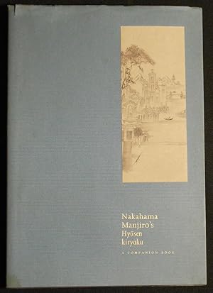 Nakahama Manjiro's Hyosen Kiryaku: A Companion Book; Produced for the exhibition Drifting: Nakaha...