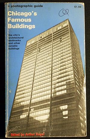 Chicago's Famous Buildings; Edited by Arthur Siegel; With contributions by Carl W. Condit, Hugh S...