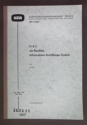 F I E S en flexibles Informations-Ermittlungssystem. Kernforschungsanlage Jülich, Nr. 1065 - HT