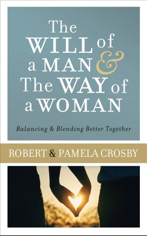 Seller image for The Will of a Man & the Way of a Woman: Balancing & Blending Better Together for sale by ChristianBookbag / Beans Books, Inc.