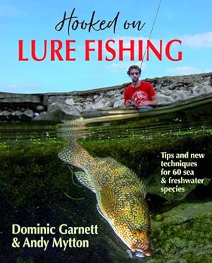 Seller image for Hooked on Lure Fishing : Tips and new Techniques for over 60 sea and freshwater species for sale by GreatBookPrices