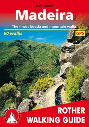 Madeira. The finest levada and mountain walks. 60 walks. With GPS data