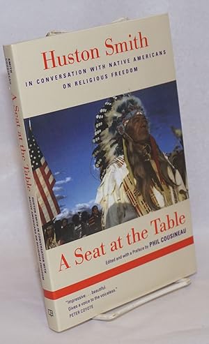 Seller image for A seat at the table; Huston Smith in conversation with Native Americans on religious freedom for sale by Bolerium Books Inc.