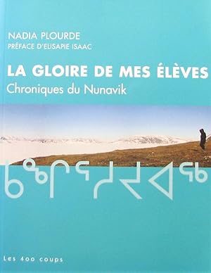 Image du vendeur pour La gloire de mes lves. Chroniques de Nunavik mis en vente par Librairie La fort des Livres