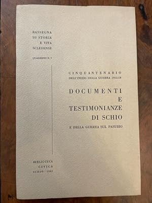 Cinquantenario dell'inizio della guerra 1915-18. Documenti e testimonianze di Schio e della guerr...