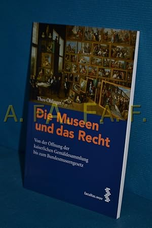 Seller image for Die Museen und das Recht : von der ffnung der kaiserlichen Gemldesammlung bis zum Bundesmuseengesetz , erweiterte Fassung einer Abschiedsvorlesung vom 16. Jnner 2008. von Theo hlinger for sale by Antiquarische Fundgrube e.U.