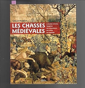 Les chasses médiévales : Le brachet, le lévrier, l'épagneul, leur nomenclature, leur métier, leur...