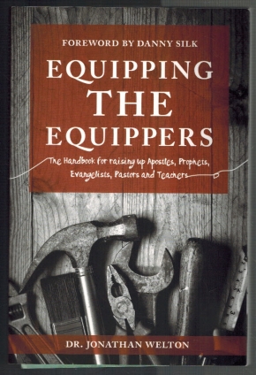 Equipping the Equippers; The Handbook for raising up Apostles, Prophets, Evangelistis, Pastors an...