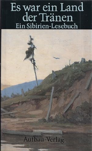 Bild des Verkufers fr Es war ein Land der Trnen : Ein Sibirien-Lesebuch. zum Verkauf von Versandantiquariat Nussbaum