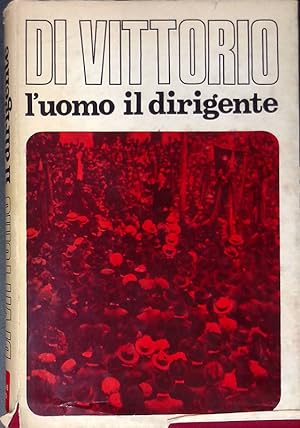 Di Vittorio, l'uomo, il dirigente. Volume I. 1892-1944