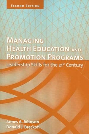 Bild des Verkufers fr Managing Health Education And Promotion Programs : Leadership Skills for the 21st Century zum Verkauf von GreatBookPrices