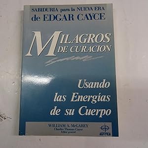 Seller image for MILAGROS DE CURACION. Usando las energias del cuerpo. for sale by Librera J. Cintas