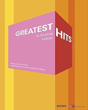 Greatest Hits by Christine Lederer : Werke aus der Sammlung zeitgenössischer Kunst des Landes Vor...