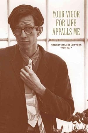 Seller image for Your Vigor for Life Appalls Me : Robert Crumb Letters 1958-1977 for sale by GreatBookPrices