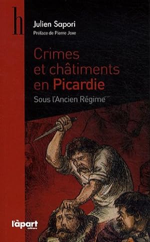 Image du vendeur pour Crimes et chtiments en Picardie sous l'Ancien Rgime mis en vente par librairie philippe arnaiz